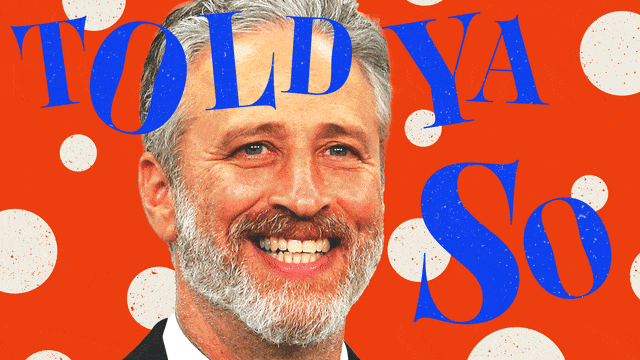 Photo illustration of Jon Stewart raising his eyebrow with "Told ya so" over his face