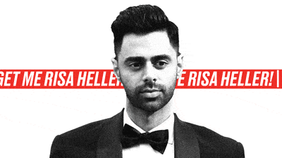Gif of Hasan Minhaj with moving text: "Get me Risa Heller!"