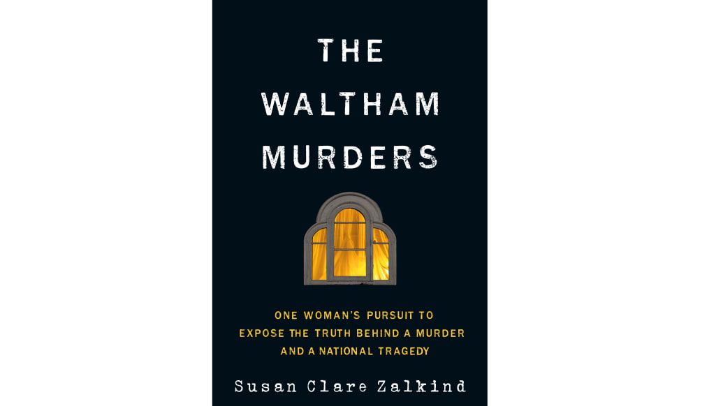 The book cover of The Waltham Murders: One Woman’s Pursuit to Expose the Truth Behind a Murder and a National Tragedy.