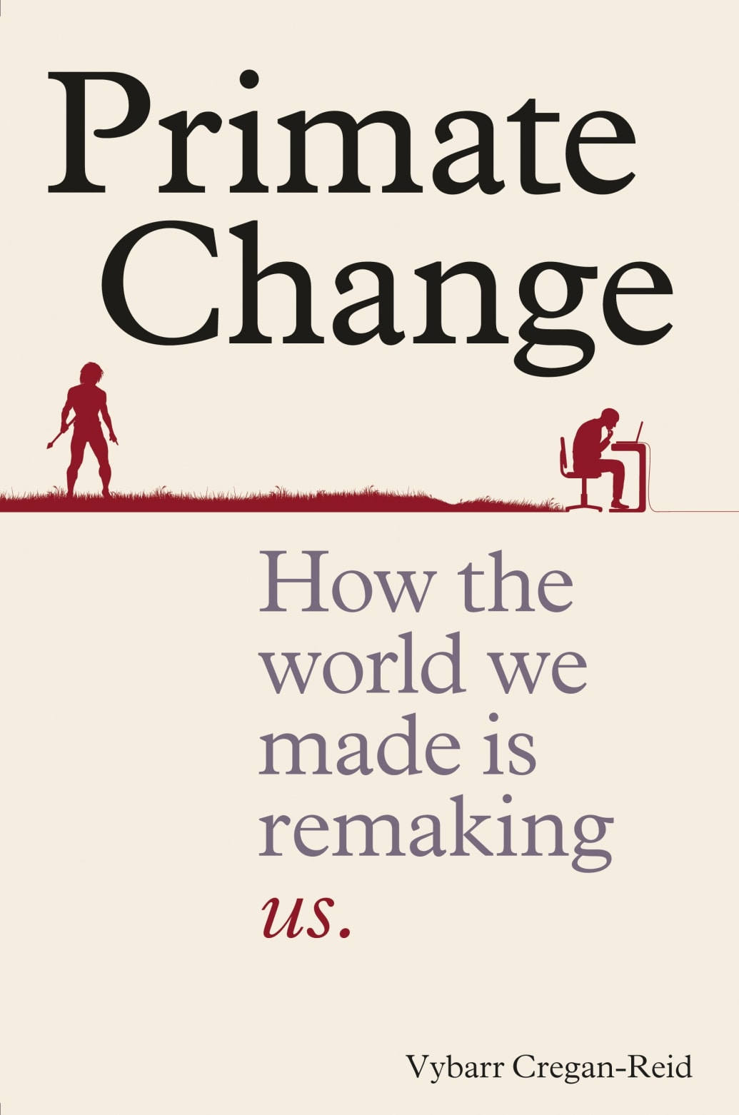 image of front cover of book primate change how the world we made is remaking us