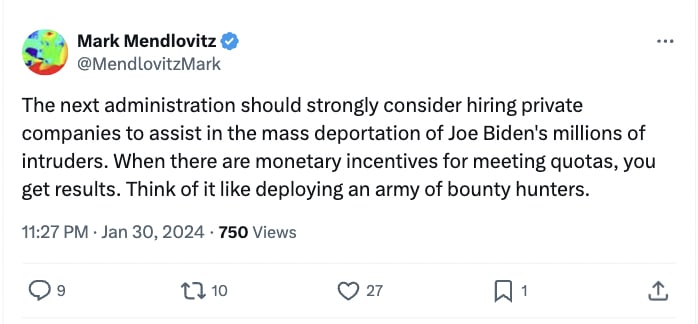 A tweet shared by the pro-Trump activist and self-identified journalist Mark Mendlovitz on X, the social media platform formerly known as Twitter, calling for “mass deportation” by “an army of bounty hunters.”