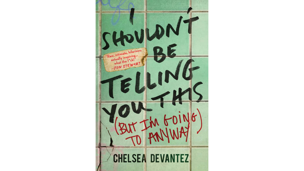 The book cover of “I Shouldn’t Be Telling You This” by Chelsea Devantez.