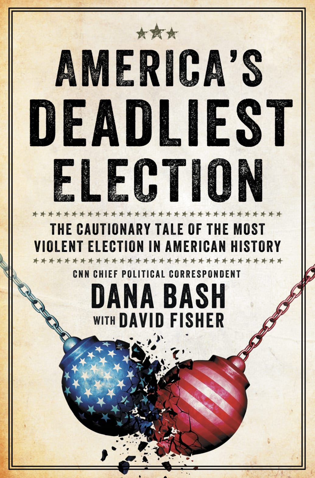 Cover of Dana Bash and David Fisher's book, 'America's Deadliest Election.'