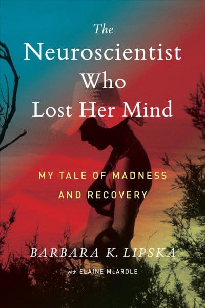 barbara lipska the neuroscientist who lost her mind cancer melanoma breast depression anxiety