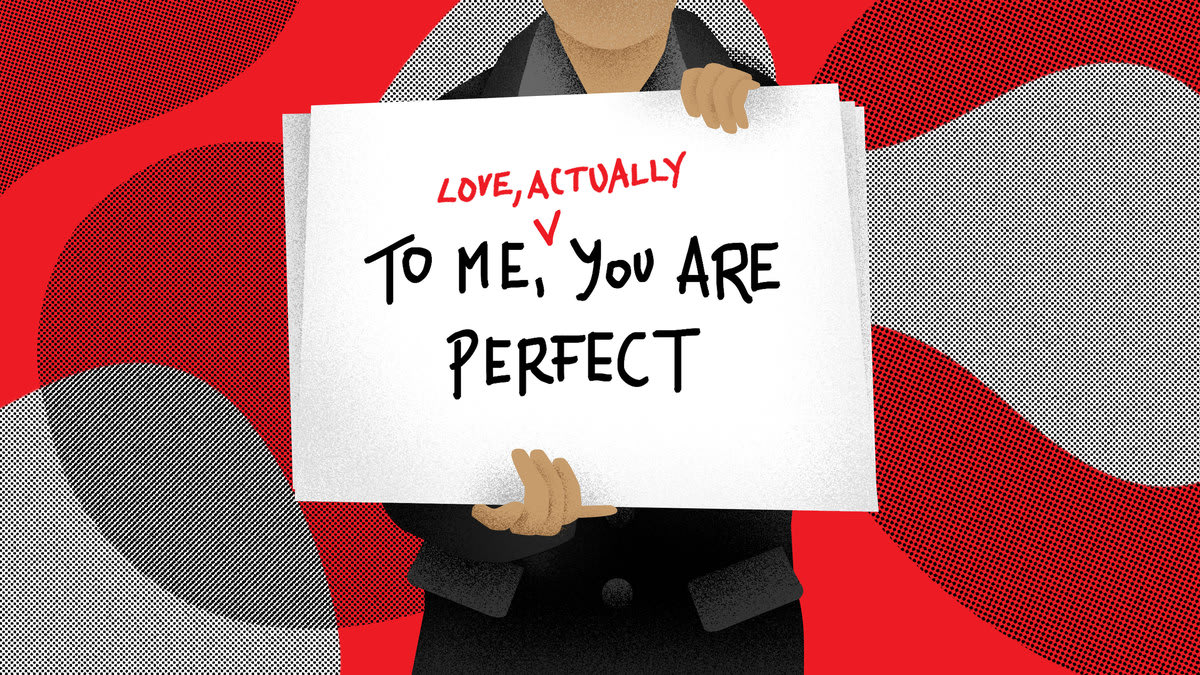 An illustration of a man holding a sign that says ‘To Me, You Are Perfect' with the words “Love, Actually” added inside.